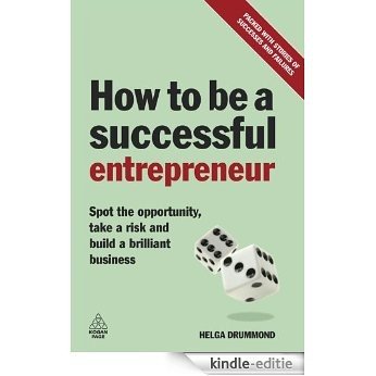 How to be a Successful Entrepreneur: Spot the Opportunity, Take a Risk and Build a Brilliant Business [Kindle-editie] beoordelingen
