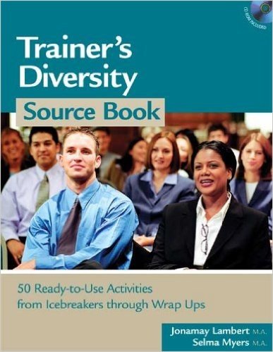Trainer's Diversity Source Book: 50 Ready-To-Use Activities, from Icebreakers Through Wrap Ups