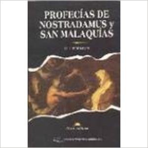 Profecias de Nostradamus y San Malaquias = Prophesies of Nostradamus and St. Malek