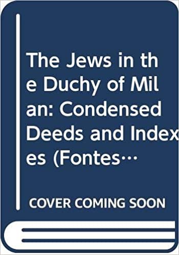 indir Jews in the Duchy of Milan: Condensed Deeds and Indexes v. 4 (Fontes Ad Res Judaicas Spectantes)