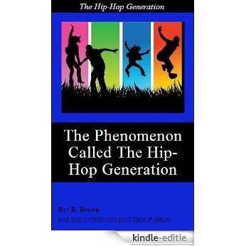The Phenomenon Called The Hip-Hop Generation (English Edition) [Kindle-editie]