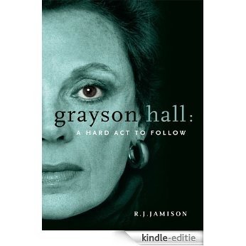 Grayson Hall: A Hard Act to Follow (English Edition) [Kindle-editie]