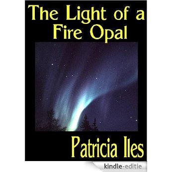 The Light of a Fire Opal (Light Gatherers Book 3) (English Edition) [Kindle-editie]