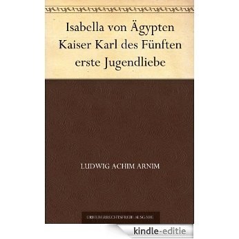 Isabella von Ägypten Kaiser Karl des Fünften erste Jugendliebe (German Edition) [Kindle-editie]