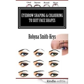 Eyebrow Shaping & Colouring To Suit Face Shapes: Edition 6 (Beauty School Books) (English Edition) [Kindle-editie]