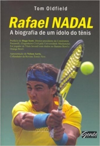 Rafael Nadal. A Biografia De Um Idolo Do Tenis