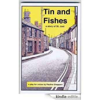 Tin and Fishes...A story from St. Just in Cornwall using real memories and personal anecdotes (English Edition) [Kindle-editie]