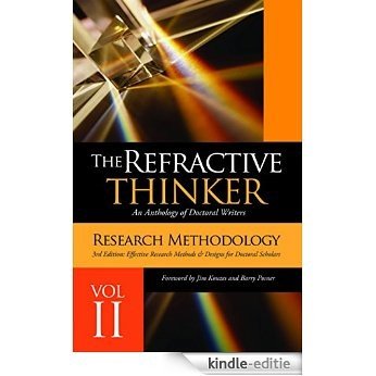 The Refractive Thinker®: Volume II: Third Edition: Research Methodology: Effective Research Methods & Designs for Doctoral Scholars (English Edition) [Kindle-editie]