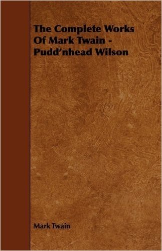 The Complete Works of Mark Twain - Pudd'nhead Wilson