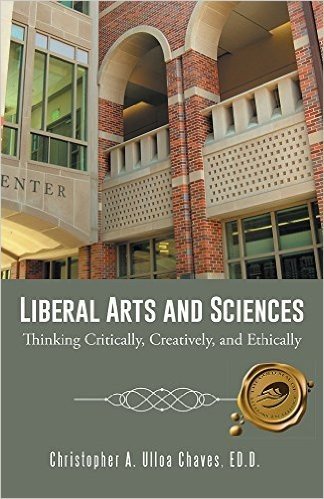 Liberal Arts and Sciences: Thinking Critically, Creatively, and Ethically (English Edition)