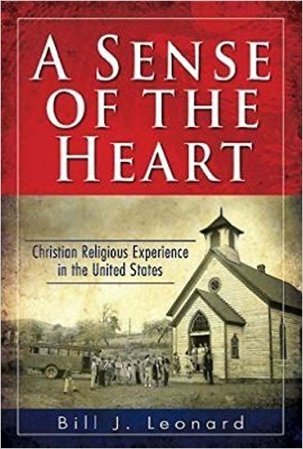 A Sense of the Heart: Christian Religious Experience in the United States