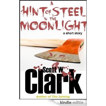 A Hint of Steel in the Moonlight--an Archon horror story (English Edition) [Kindle-editie] beoordelingen