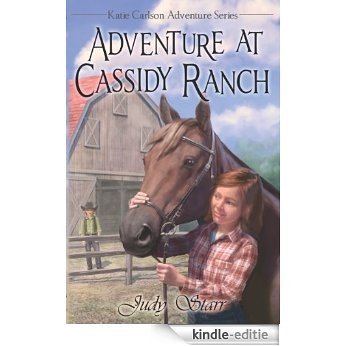 Adventure at Cassidy Ranch (Katie Carlson Adventure Series Book 1) (English Edition) [Kindle-editie]