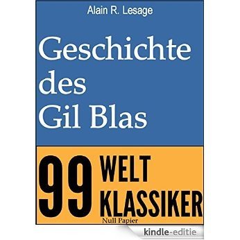 Geschichte des Gil Blas von Santillana: Ein Schelmenroman (99 Welt-Klassiker) (German Edition) [Kindle-editie]