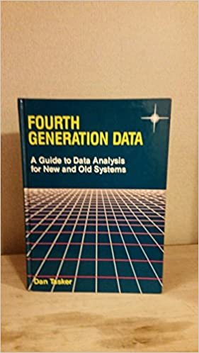 Fourth Generation Data: A Guide to Data Analysis for Old and New Systems: A Guide to Data Analysis for New and Old Systems