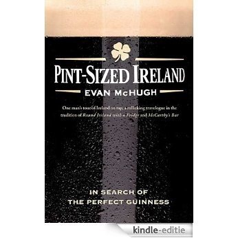 Pint-Sized Ireland: In Search of the Perfect Guinness [Kindle-editie]