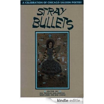 Stray Bullets: A Celebration of Chicago Saloon Poetry (English Edition) [Kindle-editie]