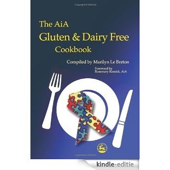 The AiA Gluten and Dairy Free Cookbook [Kindle-editie]