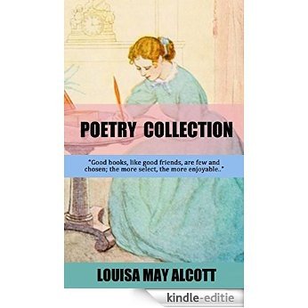 Louisa May Alcott Poetry Collection: The Lay of the Golden Goose, Our Little Ghost, Fairy Song, Brighter Shone the Golden Shadows, Little Bird I Am and More(illustrated) (English Edition) [Kindle-editie]