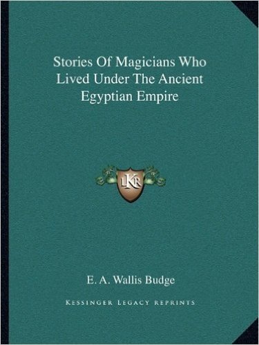 Stories of Magicians Who Lived Under the Ancient Egyptian Empire