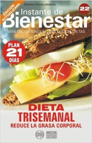 DIETA TRISEMANAL - Reduce la grasa corporal (Instante de BIENESTAR - Colección Dietas nº 22) (Spanish Edition)