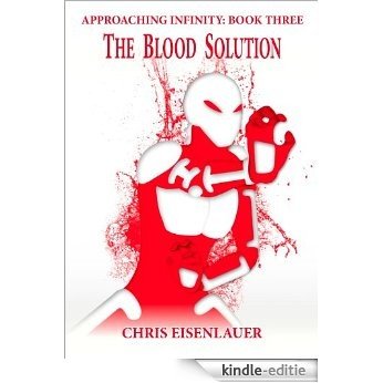 The Blood Solution (Approaching Infinity Book 3) (English Edition) [Kindle-editie]