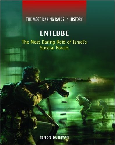 Entebbe: The Most Daring Raid of Israel's Special Forces