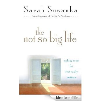 The Not So Big Life: Making Room for What Really Matters [Kindle-editie] beoordelingen