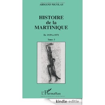 Histoire de la Martinique, 1939-1971, tome 3 [Kindle-editie]