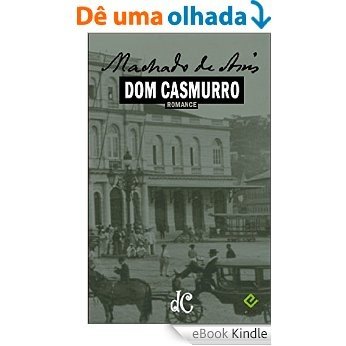 Dom Casmurro: Texto integral na nova ortografia com índice ativo (Série Machadiana Livro 1) [eBook Kindle]