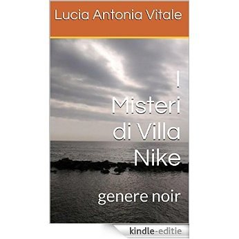 I Misteri di Villa Nike: genere noir (Italian Edition) [Kindle-editie]