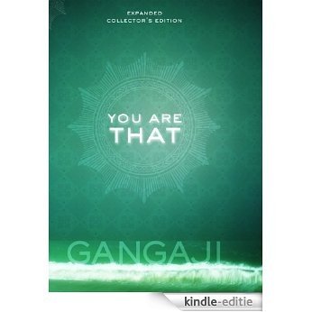 You Are That: An Elegant Collector's Volume of Gangaji's Masterful Teachings [Kindle-editie]