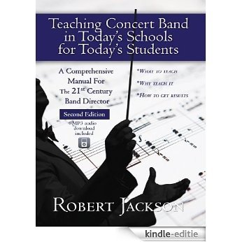 Teaching Concert Band in Today's Schools for Today's Students (English Edition) [Kindle-editie]