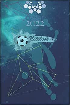 Qatar 2022 Notebook: FIFA 2022 Soccer World Cup Composition Daily Journal Notebook For Soccer/College Football Lovers/ Fans | Nice Bleu Blank Lined ... & Players supporters, 6x9 inches 120 pages.