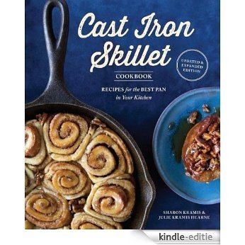 The Cast Iron Skillet Cookbook, 2nd Edition: Recipes for the Best Pan in Your Kitchen [Kindle-editie]