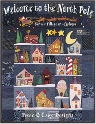 Welcome to the North Pole: Santa's;illage in Applique