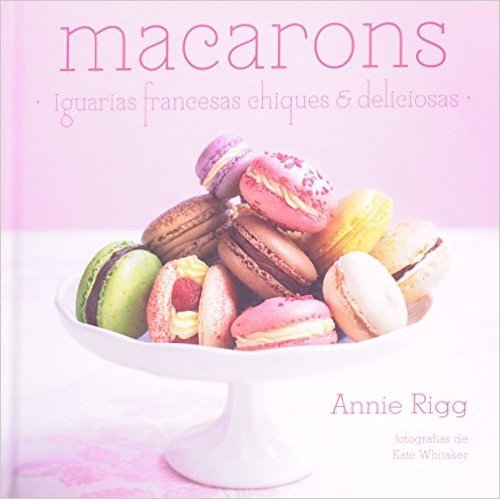 Macarons. Iguarias Francesas Chiques e Deliciosas