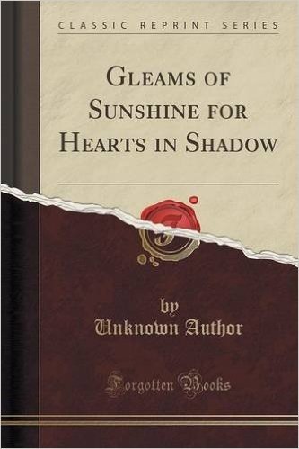 Gleams of Sunshine for Hearts in Shadow (Classic Reprint)