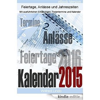 Kalendarium Kalender 2015 / 2016 - Feiertage, Anlässe und Jahreszeiten inkl. Kalender (German Edition) [Kindle-editie]