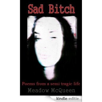 Sad Bitch: Poems from a semi tragic life (English Edition) [Kindle-editie]