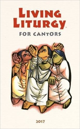 Living Liturgy(tm) for Cantors: Year a (2017)