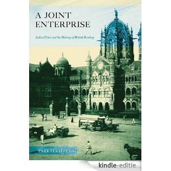 A Joint Enterprise: Indian Elites and the Making of British Bombay [Kindle-editie]