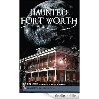 Haunted Fort Worth (TX) (Haunted America) (English Edition) [Kindle-editie]