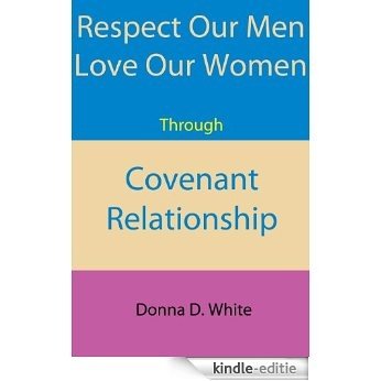 Respect Our Men Love Our Women Through Covenant Relationship (1) (English Edition) [Kindle-editie]