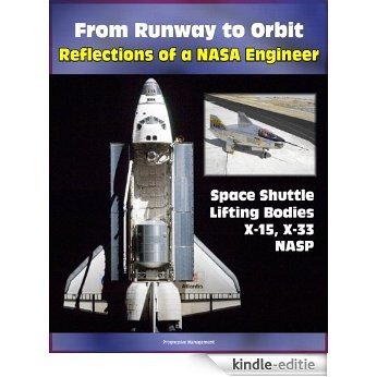 From Runway to Orbit: Reflections of a NASA Engineer - Revelations about the Space Shuttle, Challenger Accident, X-15, Lifting Body Program, NASP, Hypersonics ... X-33 (NASA SP 2004-4109) (English Edition) [Kindle-editie]