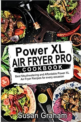indir Power XL Air Fryer Pro Cookbook: Best Mouthwatering and Affordable Power XL Air Fryer Recipes for every occasion