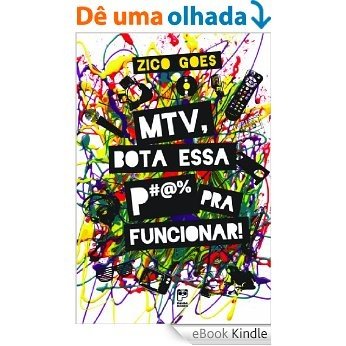 MTV, Bota Essa p@#% Pra Funcionar [eBook Kindle]