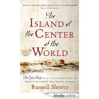 The Island at the Center of the World: The Epic Story of Dutch Manhattan and the Forgotten Colony that Shaped America (English Edition) [Kindle-editie] beoordelingen
