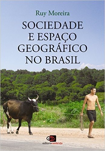 Sociedade e Espaço Geográfico no Brasil. Constituição e Problemas de Relação