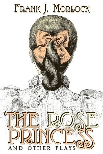 The Rose Princess and Other Plays